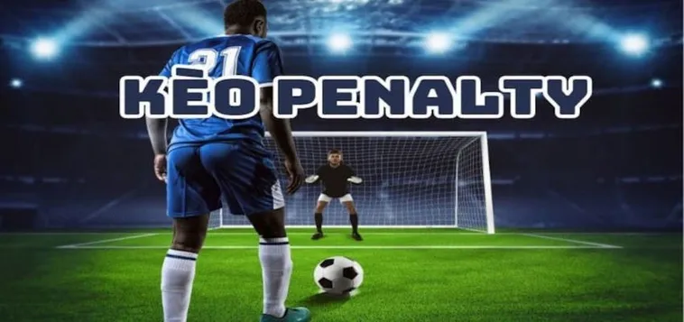 Cách Chơi Kèo Penalty Hiệu Quả Cho Người Mới Và Dân Cá Độ Lâu Năm