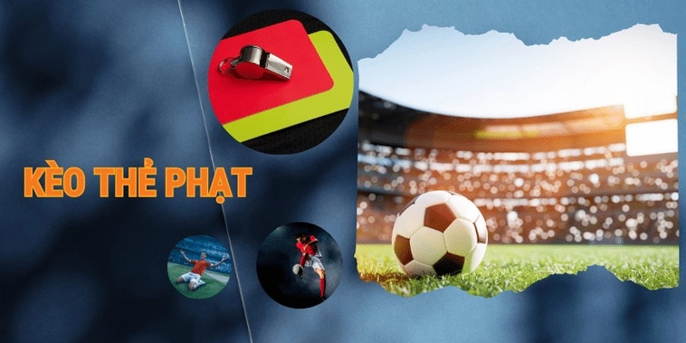Cách Chơi Kèo Thẻ Phạt Hiệu Quả Nhất Trong Cá Cược Bóng Đá Hiện Nay