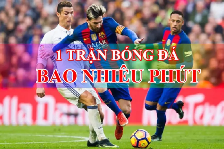 Thời Gian Trận Đấu Bóng Đá Và Những Quy Định Chuẩn Mực Trên Toàn Thế Giới